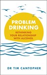 Problem Drinking - Tim Cantopher - 9781529381054