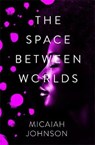 The Space Between Worlds - JOHNSON,  Micaiah - 9781529387100