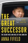 The Great Successor - Anna Fifield - 9781529387254