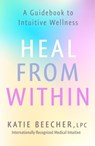 Heal from Within - Katie Beecher - 9781529388909