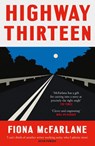 Highway Thirteen - Fiona McFarlane - 9781529389913