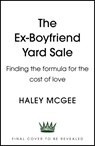 The Ex-Boyfriend Yard Sale - Haley McGee - 9781529391497