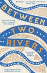 Between Two Rivers - Moudhy Al-Rashid - 9781529392166