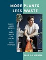 More Plants Less Waste - Max La Manna - 9781529396201