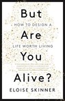 But Are You Alive? - Eloise Skinner - 9781529398892