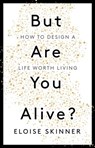 But Are You Alive? - Eloise Skinner - 9781529398908
