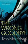 The Wrong Goodbye - Toshihiko Yahagi - 9781529400984