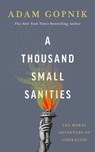 A Thousand Small Sanities - Adam Gopnik - 9781529401561