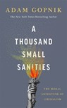 A Thousand Small Sanities - Adam Gopnik - 9781529401585
