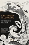 Latitudes of Longing - Shubhangi Swarup - 9781529405156