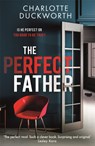 The Perfect Father - Charlotte Duckworth - 9781529408300