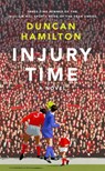Injury Time - Duncan Hamilton - 9781529408447