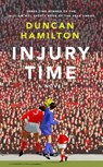 Injury Time - Duncan Hamilton - 9781529408454