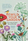 Rewild Your Garden - Frances Tophill - 9781529410259