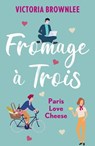 Fromage à Trois - Victoria Brownlee - 9781529412659