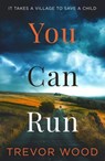 You Can Run - Trevor Wood - 9781529414844