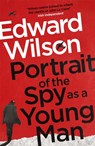 Portrait of the Spy as a Young Man - Edward Wilson - 9781529422283