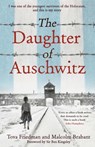 The Daughter of Auschwitz - Tova Friedman ; Malcolm Brabant - 9781529423464
