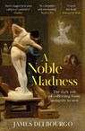 A Noble Madness - James Delbourgo - 9781529424034