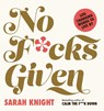 No F*cks Given: Life-Changing Words to Live By - Sarah Knight - 9781529426922