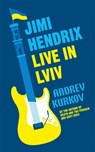 Jimi Hendrix Live in Lviv - Andrey Kurkov - 9781529427837