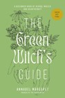 The Green Witch's Guide to Herbal Magick - Annabel Margaret - 9781529428544