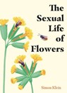 The Sexual Life of Flowers - Simon Klein - 9781529430219