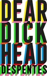 Dear Dickhead - Virginie Despentes - 9781529430813