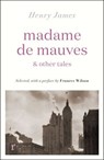 Madame de Mauves & Other Tales - Henry James ; Frances Wilson - 9781529431131