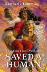 That Time I Got Drunk And Saved A Human - Kimberly Lemming - 9781529431292
