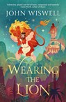 Wearing The Lion - John Wiswell - 9781529431421