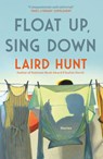 Float Up, Sing Down - Laird Hunt - 9781529434538