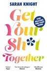 Get Your Sh*t Together - Sarah Knight - 9781529434897