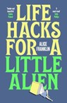 Life Hacks For a Little Alien - Alice Franklin - 9781529435757