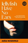 Jellyfish Have No Ears - Adele Rosenfeld - 9781529437911