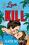 If Love Could Kill - Katie Bohn - 9781529439304