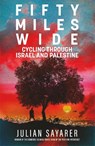 Fifty Miles Wide - Julian Sayarer - 9781529439793