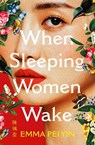 When Sleeping Women Wake - Emma Pei Yin - 9781529440638