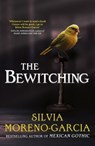 The Bewitching - Silvia Moreno-Garcia - 9781529441741