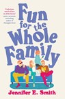 Fun for the Whole Family - Jennifer E. Smith - 9781529444872