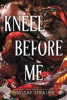 Kneel Before Me - Lindsay Straube - 9781529445947