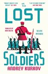 The Lost Soldiers - Andrey Kurkov - 9781529447699