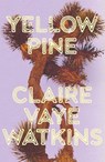 Yellow Pine - Claire Vaye Watkins - 9781529449730