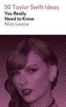 50 Taylor Swift Ideas You Really Need to Know - Nick Levine - 9781529451108