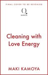 Cleaning with Love Energy - Maki Kamoya - 9781529451160