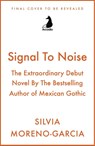 Signal To Noise - Silvia Moreno-Garcia - 9781529453683