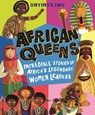African Queens: Incredible Stories of Africa's Legendary Women Leaders - Onyinye Iwu - 9781529500523