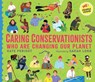 Caring Conservationists Who Are Changing Our Planet - Kate Peridot - 9781529506150