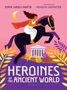Heroines of the Ancient World - Honor Cargill-Martin - 9781529507522