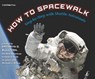 How to Spacewalk - Kathryn Sullivan ; Michael J. Rosen - 9781529512137